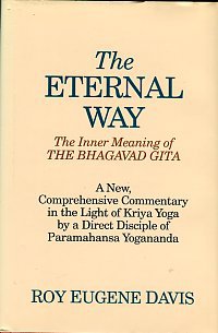 Davis, Roy Eugene. The Eternal Way: The Inner Meaning Of The Bhagavad Gita