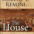 Remini, Robert V. The House: The History Of The House Of Representatives