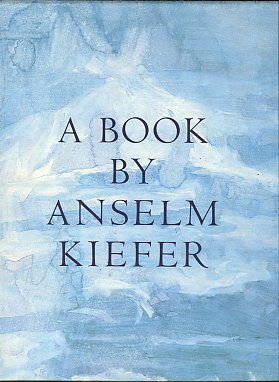 Kiefer, Anselm. A Book By Anselm Kiefer