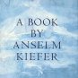 Kiefer, Anselm. A Book By Anselm Kiefer