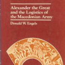 Engels, Donald W. Alexander The Great And The Logistics Of The Macedonian Army