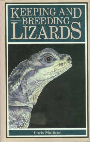 Mattison, Chris. Keeping And Breeding Lizards: Their Natural History And Care In Captivity