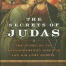Robinson, James M. The Secrets Of Judas: The Story Of The Misunderstood Disciple And His Lost Gospel