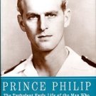 Eade, Philip. Prince Philip: The Turbulent Early Life Of The Man Who Married Queen Elizabeth II