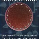 Irwin, Robert. Dangerous Knowledge: Orientalism And Its Discontents
