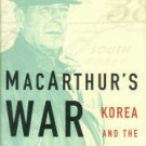 Weintraub, Stanley. MacArthur's War: Korea And The Undoing On An American Hero