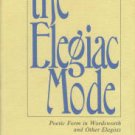 Potts, Abbie Findlay. The Elegiac Mode: Poetic Form In Wordsworth And Other Elegists