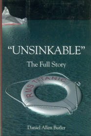 Butler, Daniel Allen. Unsinkable: The Full Story Of R.M.S. Titanic