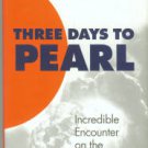 Shepherd, Peter J. Three Days To Pearl: Incredible Encounter On The Eve Of War