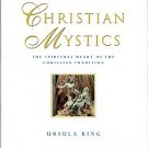 King, Ursula. Christian Mystics: The Spiritual Heart Of The Christian Tradition