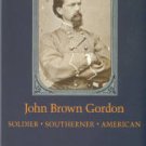 Eckert, Ralph Lowell. John Brown Gordon: Soldier, Southerner, American