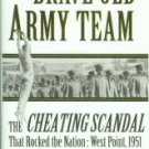 Blackwell, J. On Brave Old Army Team: The Cheating Scandal That Rocked The Nation: West Point, 1951