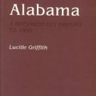 Griffith, Lucille. Alabama: A Documentary History To 1900