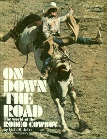 St. John, Bob. On Down The Road: The World Of The Rodeo Cowboy