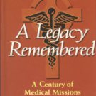 Crane, Sophie Montgomery. A Legacy Remembered: A Century Of Medical Missions