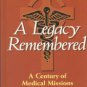 Crane, Sophie Montgomery. A Legacy Remembered: A Century Of Medical Missions