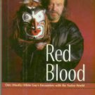 Hunter, Robert. Red Blood: One (mostly) White Guy's Encounters With The Native World