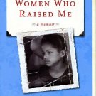 Rowell, Victoria. The Women Who Raised Me: A Memoir