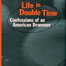 Lankford, Mike. Life In Double Time: Confessions Of An American Drummer