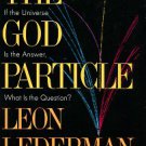 Lederman, Leon. The God Particle: If The Universe Is The Answer, What Is The Question?