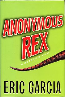 Garcia, Eric. Anonymous Rex: A Detective Story