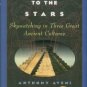Aveni, Anthony. Stairways To The Stars: Skywatching In Three Great Ancient Cultures