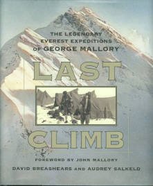 Breashears, David. Last Climb: The Legendary Everest Expeditions Of George Mallory