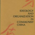 Schurmann, Franz. Ideology And Organization In Communist China