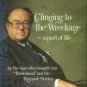 Mortimer, John. Clinging To The Wreckage: A Part Of Life