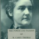 Horowitz, Helen Lefkowitz. The Power And Passion Of M. Carey Thomas