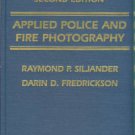 Siljander, Raymon P, and Fredrickson, Darin D. Applied Police And Fire Photography