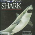 Ellis, Richard, and McCosker, John E. Great White Shark