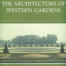 The Architecture of Western Gardens: A Design History from the Renaissance to the Present Day