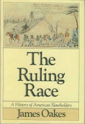 Oakes, James. The Ruling Race: A History of American Slaveholders