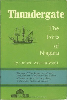 Howard, Robert West. Thundergate: The Forts of Niagara