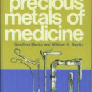 Marks, Geoffrey, and William K. Beatty. The Precious Metals of Medicine