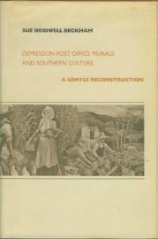 Beckham, Sue Bridwell. Depression Post Office Murals and Southern Culture: A Gentle Reconstruction