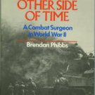 Phibbs, Brendan. The Other Side of Time: A Combat Surgeon in World War II