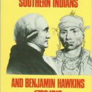 Henri, Florette. The Southern Indians and Benjamin Hawkins, 1796-1816