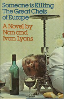 Lyons, Nan, and Ivan Lyons. Someone is Killing the Great Chefs of Europe