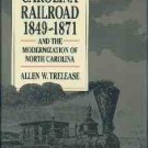 Trelease, Allen W. The North Carolina Railroad, 1849-1871, and the Modernization of North Carolina
