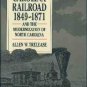 Trelease, Allen W. The North Carolina Railroad, 1849-1871, and the Modernization of North Carolina