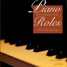 Parakilas, James, Et Als. Piano Roles: Three Hundred Years Of Life With The Piano