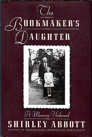Abbott, Shirley. The Bookmaker's Daughter: A Memory Unbound