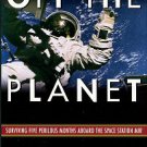 Linenger, Jerry M. Off The Planet: Surviving Five Perilous Months Aboard The Space Station Mir