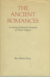 Perry, Ben Edwin. The Ancient Romances: A Literary-Historical Account of Their Origins