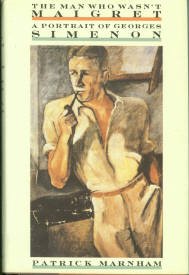 Marnham, Patrick. The Man Who Wasn't Maigret: A Portrait of Georges Simenon