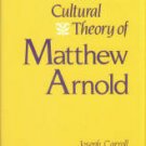 Carroll, Joseph. The Cultural Theory of Matthew Arnold