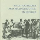 Drago, Edmund L. Black Politicians and Reconstruction in Georgia: A Splendid Failure