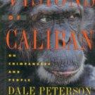 Peterson, Dale, and Goodall, Jane. Visions of Caliban: On Chimpanzees and People